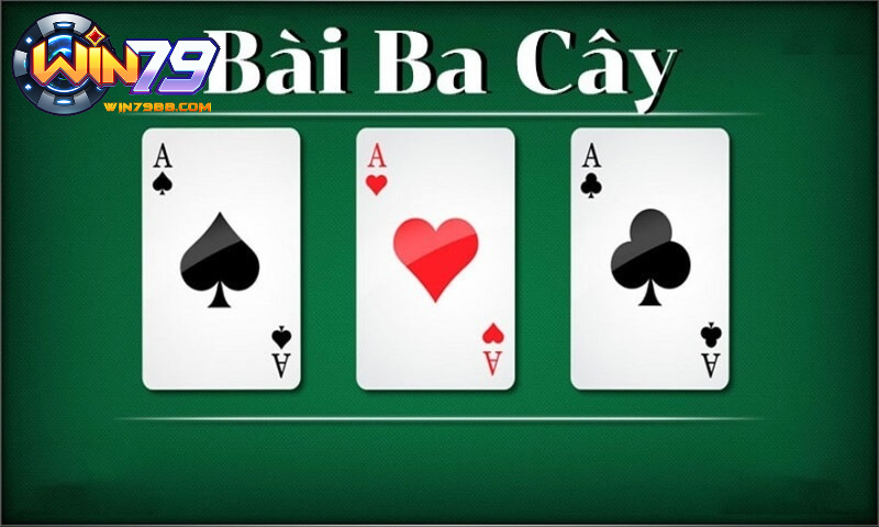 Tổng quan về game bài ba cây win79